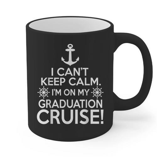 I Can't Keep Calm Graduation Cruise Graphic Print Coffee Mug - Best Gift Smart