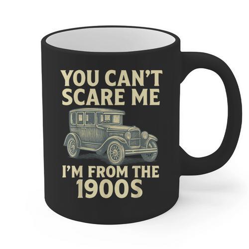 You Can't Scare Me I'm From The 1900s Retro Vintage Car Graphic Print Coffee Mug - Figerry