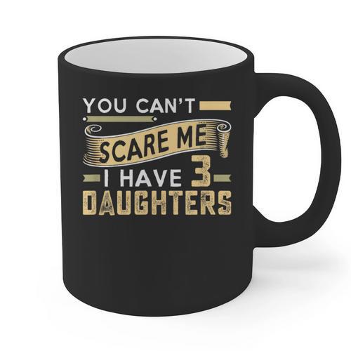 You Can't Scare Me I Have Three Daughters Retro Dad Graphic Print Coffee Mug - Father's Day Fun