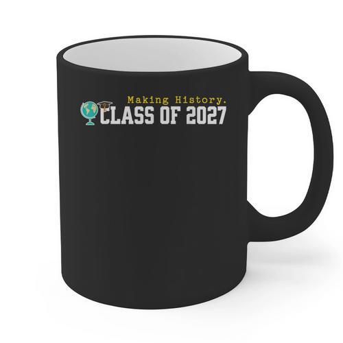 Class Of 2027 Graduation Making History Seniors Graduate Graphic Print Coffee Mug - Best Gift Smart