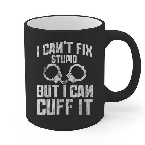 I Cuff Stupid Police Officer T Shirt Academy Graduation Graphic Print Coffee Mug - Best Gift Smart