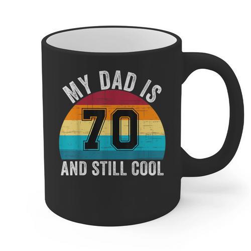 My Dad Is 70 And Still Cool 70th Retro Birthday Dad Daddy Graphic Print Coffee Mug - Father's Day Fun