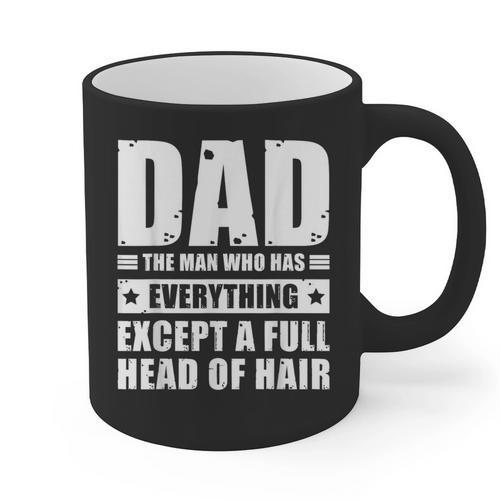 Dad The Man Who Has Everything But Hair Father's Day Graphic Print Coffee Mug - Father's Day Fun