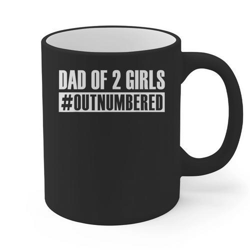 Dad Shirt Dad Of 2 Girls Outnumbered For Men Awesome Graphic Print Coffee Mug - Father's Day Fun