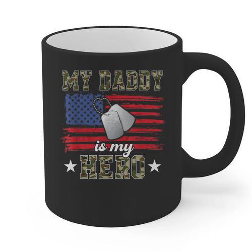 My Daddy Is My Hero Military Dad American Flag Army Proud Ar Graphic Print Coffee Mug - Father's Day Fun