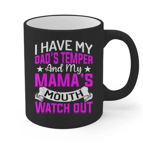 I Have My Dad's Temper & My Mama's Mouth Daughter Kids Graphic Print Coffee Mug - Father's Day Fun