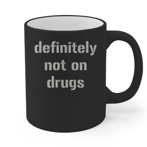 Definitely Not On Drugs Shirt Graduation T Shirt Graphic Print Coffee Mug - Best Gift Smart