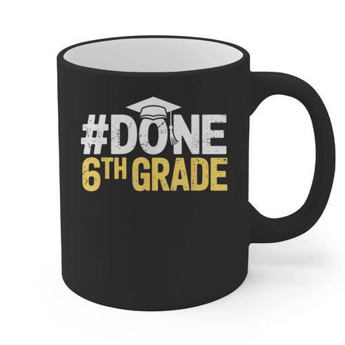 Done 6th Grade Graduation Sixth Grade 6th Graders Graphic Print Coffee Mug - Best Gift Smart