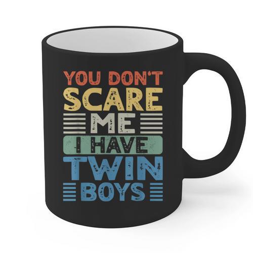 You Don't Scare Me I Have Twin Boys Dad Mom Graphic Print Coffee Mug - Father's Day Fun