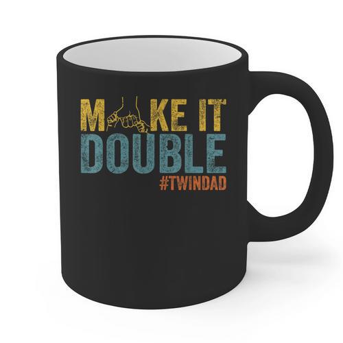 Make It A Double Twin Dad New Dad Expecting Twins Graphic Print Coffee Mug - Father's Day Fun