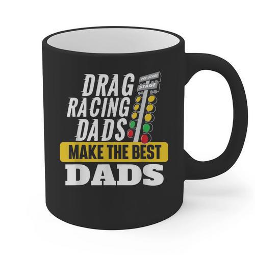 Drag Racing Dads Make The Best Dads Drag Racer Race Car Graphic Print Coffee Mug - Father's Day Fun