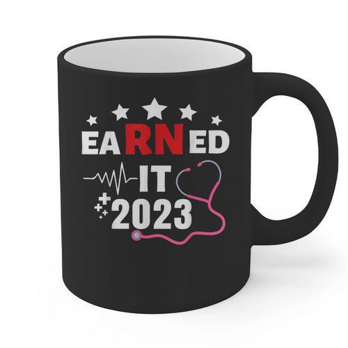 Earned It 2023 For Nurse Graduation Or RN LPN Class Of 2023 Graphic Print Coffee Mug - Best Gift Smart