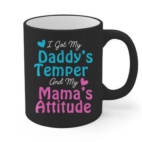 Family Tee I Got My Daddy's Temper And Mama's Attitude Graphic Print Coffee Mug - Father's Day Fun