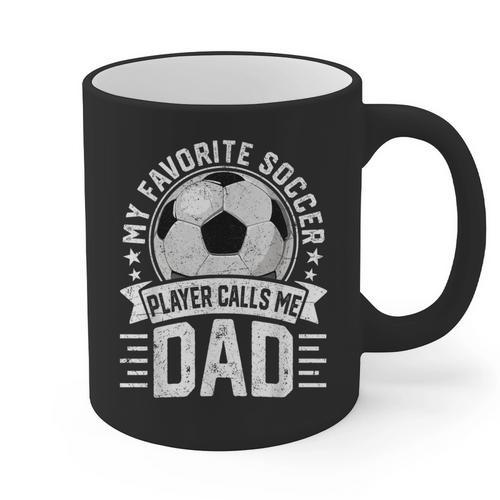 My Favorite Soccer Player Calls Me Dad Father's Day Daddy Graphic Print Coffee Mug - Father's Day Fun