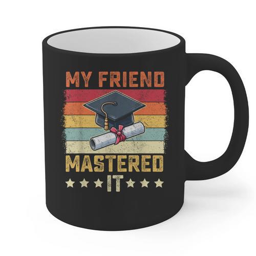 My Friend Mastered It Master's Degree Graduation Vintage Graphic Print Coffee Mug - Best Gift Smart