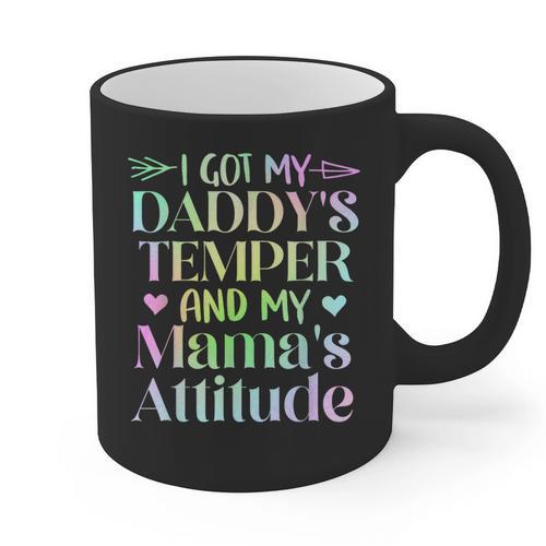 Funny Family Saying Apparel I GOT MY DADDY'S TEMPER And My Mama's Attitude Kids Graphic Print Coffee Mug - Father's Day Fun