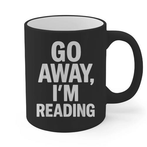 Go Away I'm Reading Book Lover Bookworm Introvert Sarcastic Graphic Print Coffee Mug - Raresse