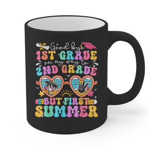 Goodbye 1st Grade Graduation To 2nd Grade But First Summer Graphic Print Coffee Mug - Best Gift Smart