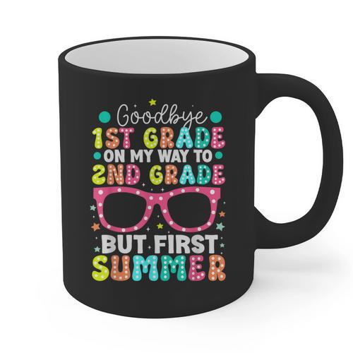 Goodbye 1st Grade Graduation To Second Grade First Summer Graphic Print Coffee Mug - Best Gift Smart