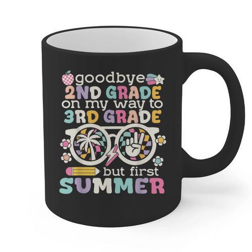 Goodbye 2nd Grade Graduation To 3rd Grade But First Summer Graphic Print Coffee Mug - Best Gift Smart