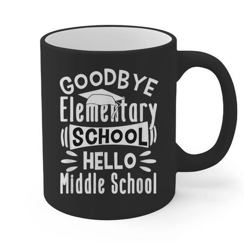 Goodbye Elementary School Graduation Hello Middle School Graphic Print Coffee Mug - Best Gift Smart