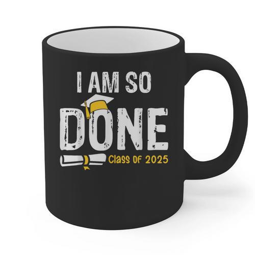Graduation Class Of 2025 I Am So Done Graduation Graphic Print Coffee Mug - Best Gift Smart