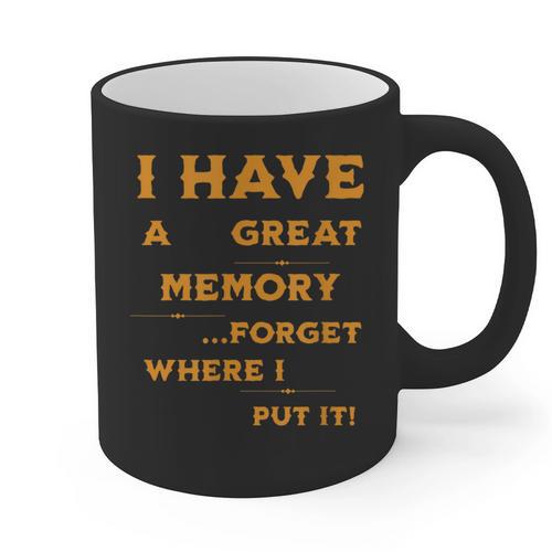 I Have Great Memory I Forgot Where I Put It Sarcastic Graphic Print Coffee Mug - Easessy