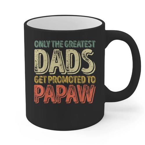 Only The Greatest Dads Get Promoted To Papaw Graphic Print Coffee Mug - Father's Day Fun