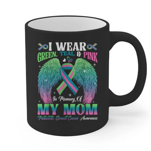Green Teal Pink In Memory Of My Mom Metastatic Breast Cancer Graphic Print Coffee Mug - Easessy