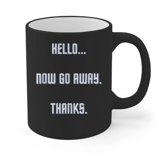 Hello Now Go Away Thanks Joke Introvert Attire Graphic Print Coffee Mug - Raresse
