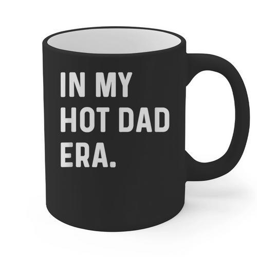 In My Hot Dad Era Adult Humor Saying Graphic Print Coffee Mug - Father's Day Fun