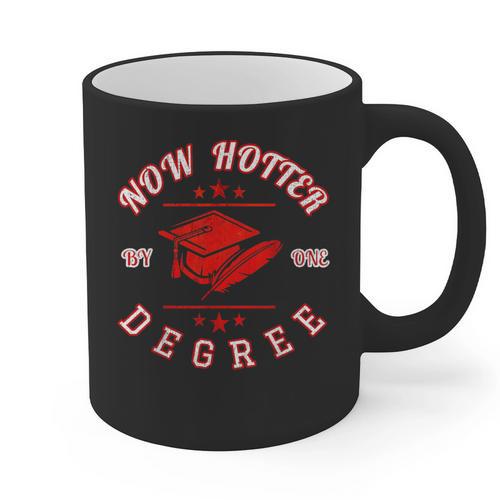 Now Hotter By One Degree Graduation 2018 T Shirt Graphic Print Coffee Mug - Best Gift Smart