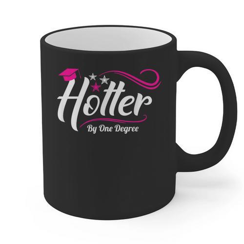 Hotter By One Degree Shirt Graduation For Her Graphic Print Coffee Mug - Best Gift Smart