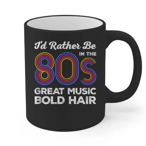 I'd Rather Be In The 80s Iconic Music Nostalgia Vintage Graphic Print Coffee Mug - Figerry