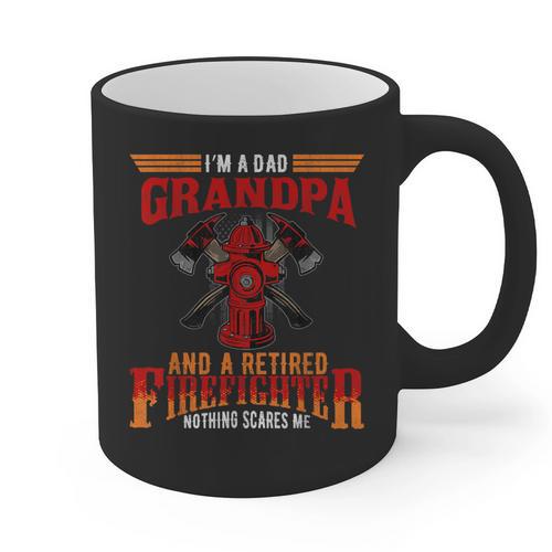 I'm Dad Grandpa Retired Firefighter Nothing Scares Me Graphic Print Coffee Mug - Father's Day Fun