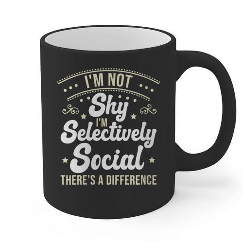I'm Not Shy Selectively Social Introverted Anti Social Graphic Print Coffee Mug - Raresse