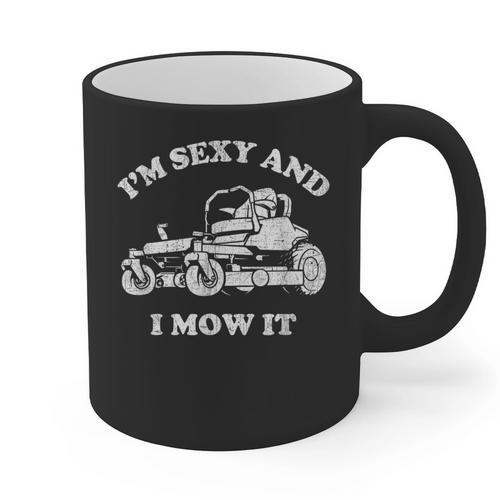I'm Sexy And I Mow It Riding Lawn Mower Dad Mowing Lawn Graphic Print Coffee Mug - Father's Day Fun