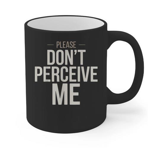 Introvert Saying Please Dont Perceive Me Social Humor Graphic Print Coffee Mug - Raresse