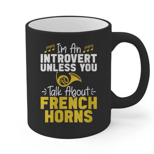 Im Introvert Unless You Talk About French Horns Graphic Print Coffee Mug - Raresse