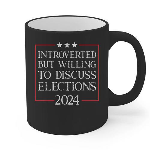 Introverted But Willing To Discuss Elections 2024 Men Women Graphic Print Coffee Mug - Raresse