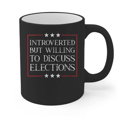 Introverted But Willing To Discuss Elections Funny Men Women Graphic Print Coffee Mug - Raresse