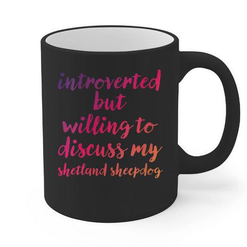 Introverted Willing To Discuss Shetland Sheepdog Introvert Graphic Print Coffee Mug - Raresse