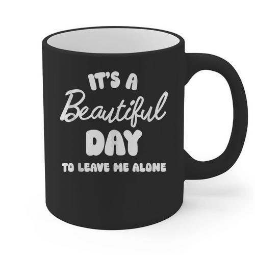 It's a Beautiful Day To Leave Me Alone Introvert Graphic Print Coffee Mug - Raresse