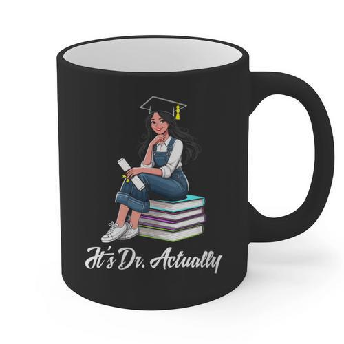 Its Dr Actually Doctorate PhD EdD Graduation Graduate Graphic Print Coffee Mug - Best Gift Smart