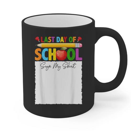 Last Day Of School Sign My Shirt Autograph Graduation Graphic Print Coffee Mug - Best Gift Smart