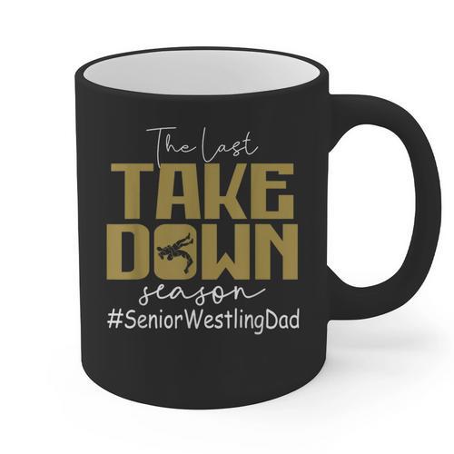 The Last Take Down Season Senior Westling Dad Graphic Print Coffee Mug - Father's Day Fun