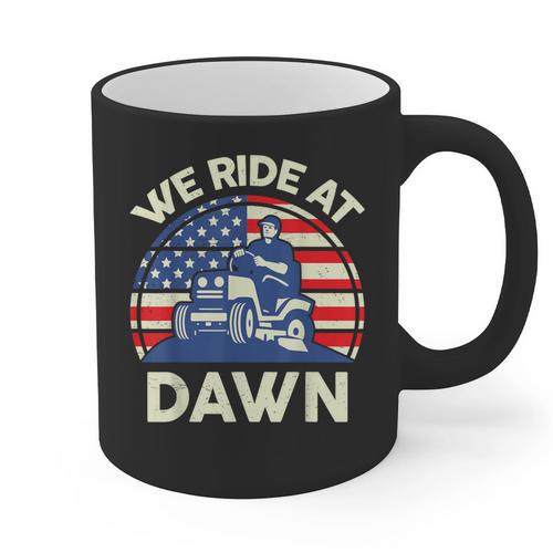 Lawn Mowing We Ride At Dawn Father Day Care Mower Dad Graphic Print Coffee Mug - Father's Day Fun