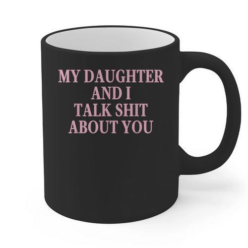 Matching Family Dad Mom My Daughter And I Talk About You Graphic Print Coffee Mug - Father's Day Fun