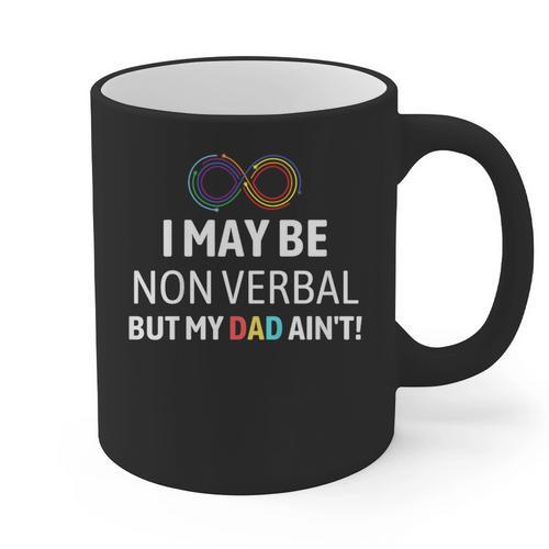 I May Be Non Verbal But My Dad Ain't Autism Pride Graphic Print Coffee Mug - Father's Day Fun