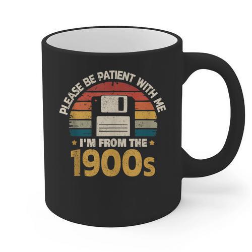 Millennials Please Be Patient With Me I'm From The 1900s Graphic Print Coffee Mug - Figerry